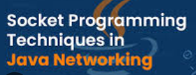 2. Networking in Java (Sockets & Protocols)